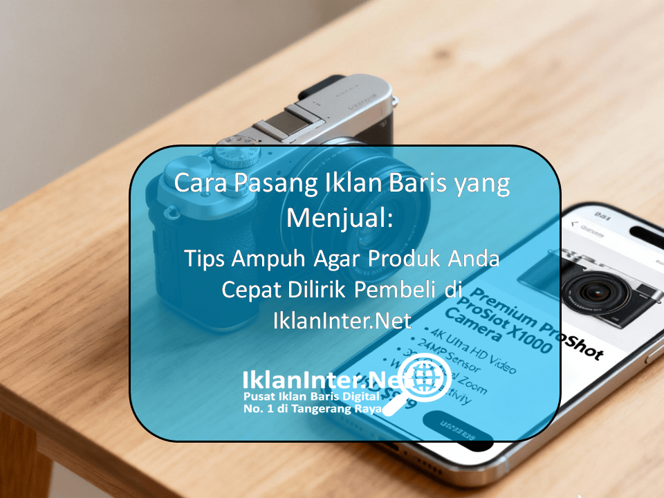 Cara Pasang Iklan Baris yang Menjual: Tips Ampuh Agar Produk Anda Cepat Dilirik Pembeli di IklanInter.Net Cara Pasang Iklan Baris yang Menjual: Tips Ampuh Agar Produk Anda Cepat Dilirik Pembeli di IklanInter.Net