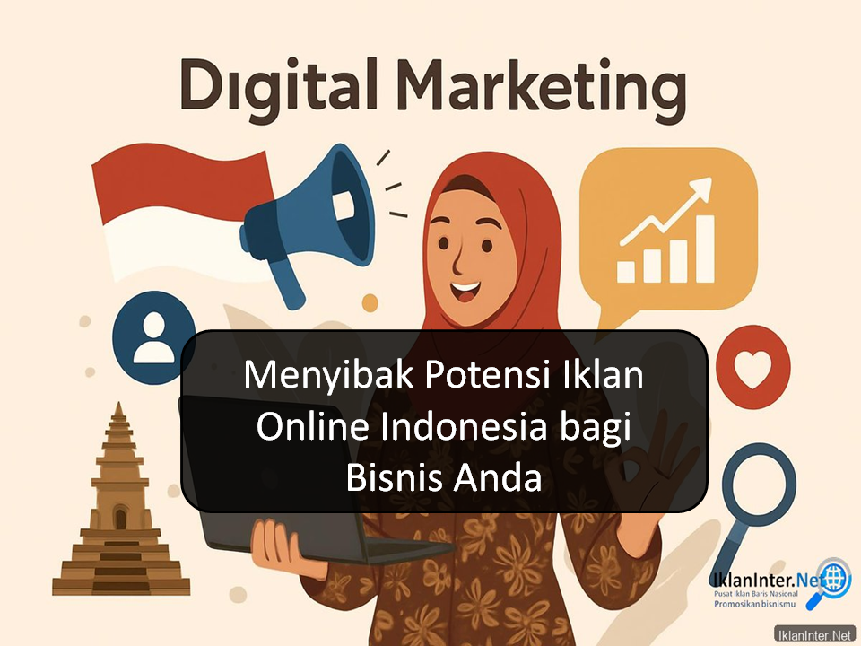 Menyibak Potensi Iklan Online Indonesia bagi Bisnis Anda Menyibak Potensi Iklan Online Indonesia bagi Bisnis Anda