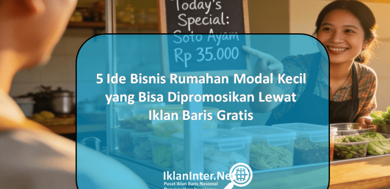 5 Ide Bisnis Rumahan Modal Kecil yang Bisa Dipromosikan Lewat Iklan Baris Gratis