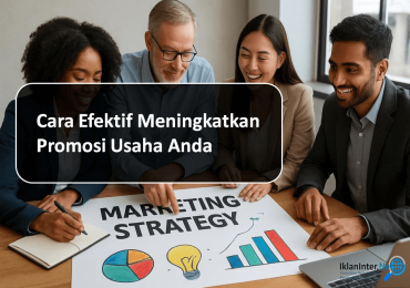Cara Efektif Meningkatkan Promosi Usaha Anda