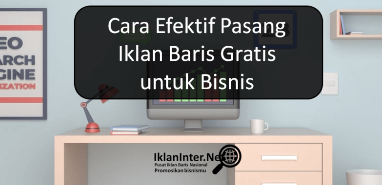 Cara Efektif Pasang Iklan Baris Gratis untuk Bisnis