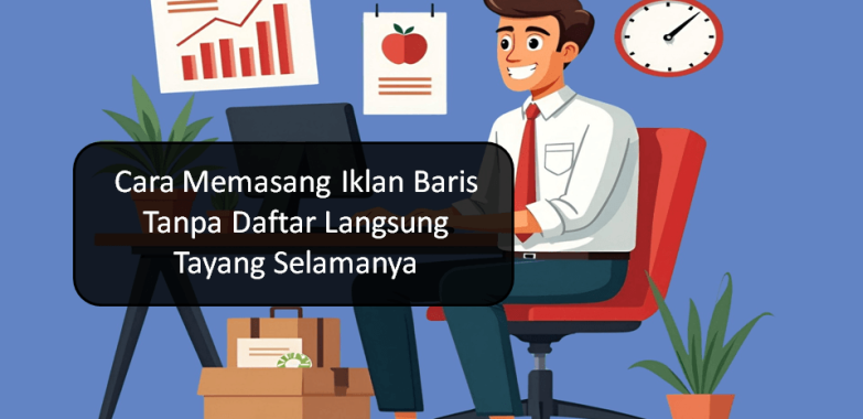 Cara Memasang Iklan Baris Tanpa Daftar Langsung Tayang Selamanya