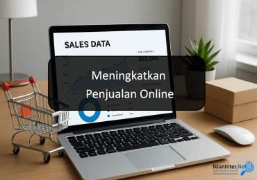 Strategi Efektif Meningkatkan Penjualan Online Anda