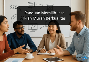 Panduan Memilih Jasa Pasang Iklan Murah Berkualitas