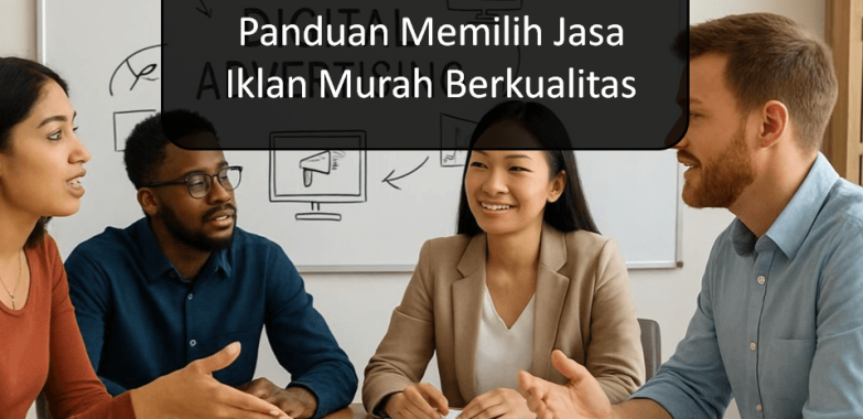Panduan Memilih Jasa Pasang Iklan Murah Berkualitas
